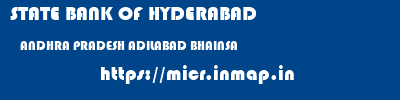 STATE BANK OF HYDERABAD  ANDHRA PRADESH ADILABAD BHAINSA   micr code